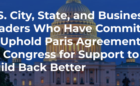 U.S. City, State, and Business Leaders Who Have Committed to Uphold Paris Agreement Call on Congress for Support to Build Back Better 